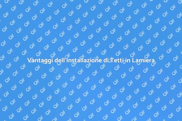 Tetto in Lamiera: Un Investimento Sicuro