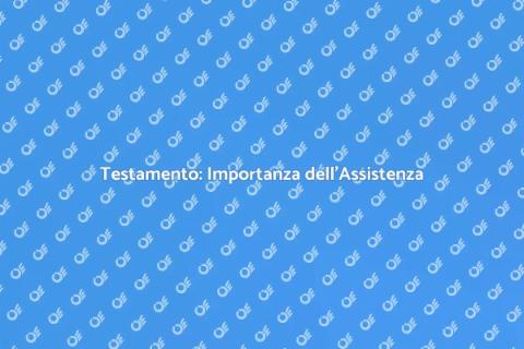 Assistenza Testamentaria: Guida Essenziale