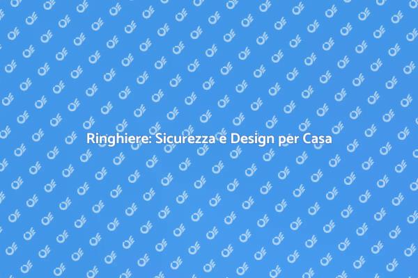 Costruzione Ringhiere: Sicurezza e Design