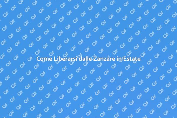 Liberati dalle Zanzare per l'Estate