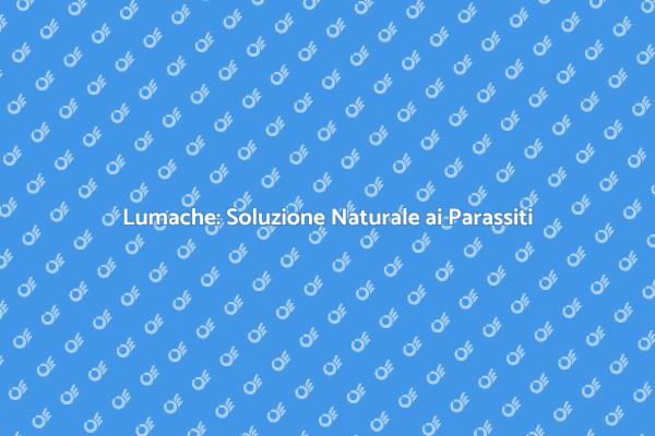 Lumache: I tuoi Alleati contro i Parassiti
