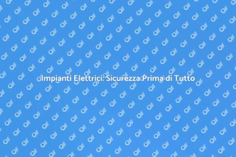 Sicurezza Impianti Elettrici Essenziale