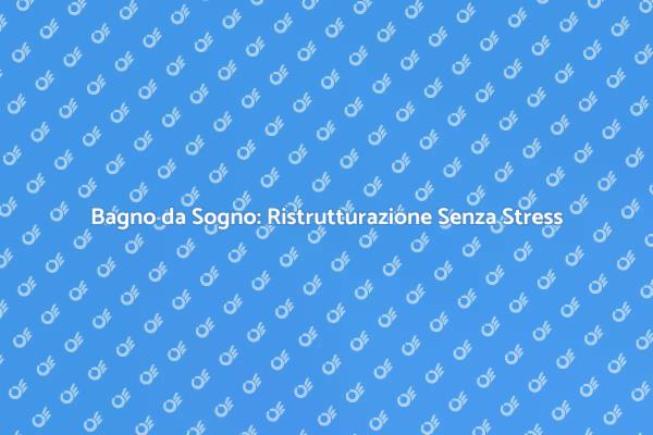 Trasforma il Tuo Bagno in un'Oasi