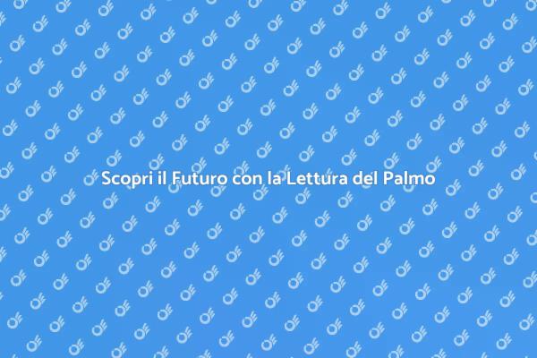 Svela il Tuo Destino con il Palmo