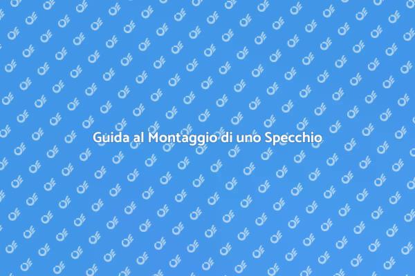 Tecniche per Montare uno Specchio