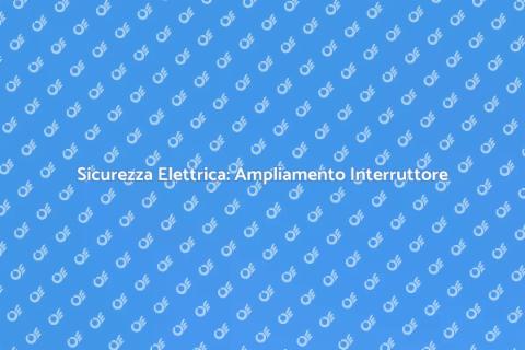 Ampliamento dell'Interruttore Magnetotermico