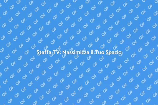 Ottimizza il Soggiorno con una Staffa TV