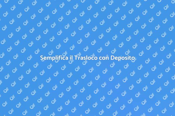 Trasloco Facile con Deposito Mobili