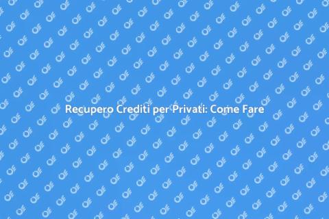 Recupero Crediti: Guida Completa