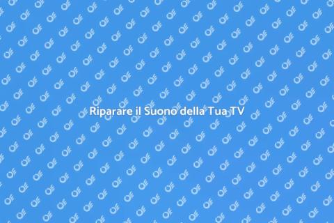 Aggiustare Impianto Sonoro TV