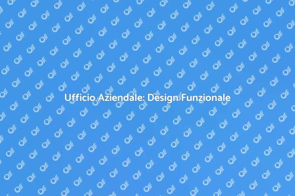 Design Funzionale per Uffici Aziendali