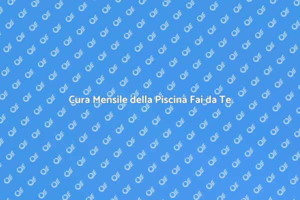 Mantenere la Piscina Fai da Te Impeccabile