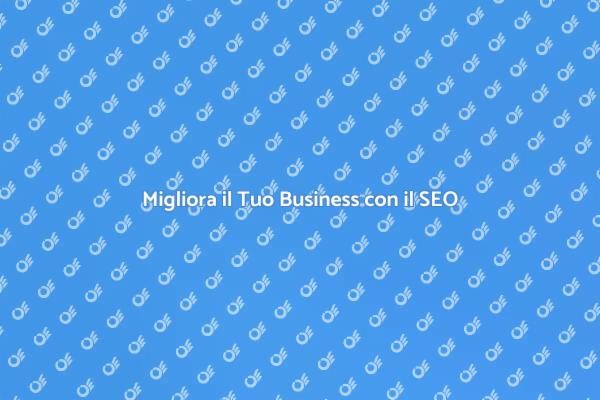 SEO: La Chiave per il Successo Aziendale