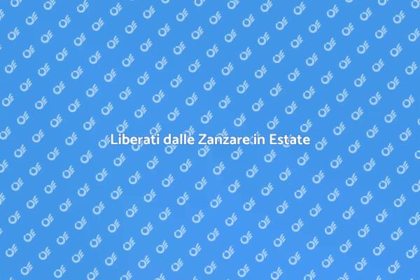Strategie Efficaci contro le Zanzare