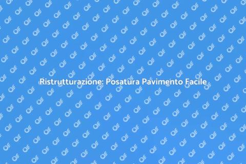 Posatura Pavimento: Rinnova la Casa
