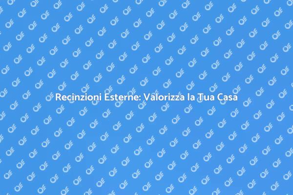 Trasforma il Tuo Spazio con Recinzioni