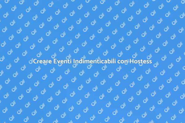 L'Arte di Organizzare Eventi con Hostess