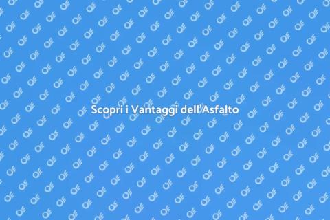 Pavimentazione in Asfalto: Vantaggi e Stili