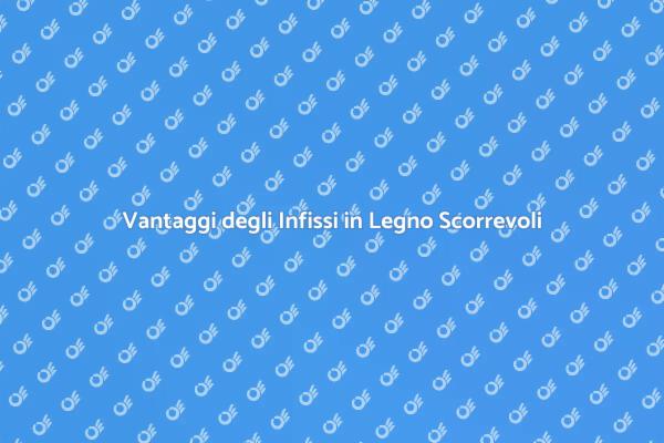 Infissi Scorrevoli in Legno: Estetica e Praticità
