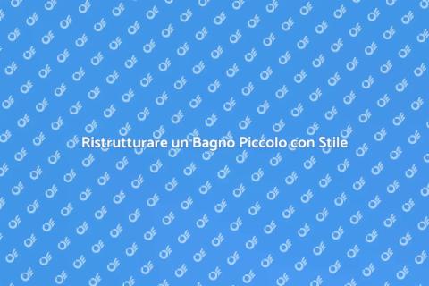 Rifare un Bagno Piccolo: Guida Pratica
