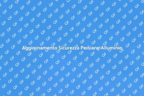 Sicurezza Persiane in Alluminio