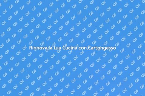 Cucina in Cartongesso: Rinnova con Stile
