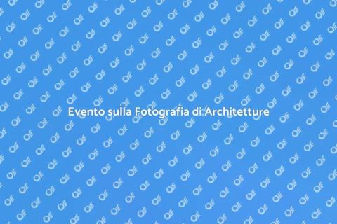 Fotografia di Architetture: Evento Imperdibile