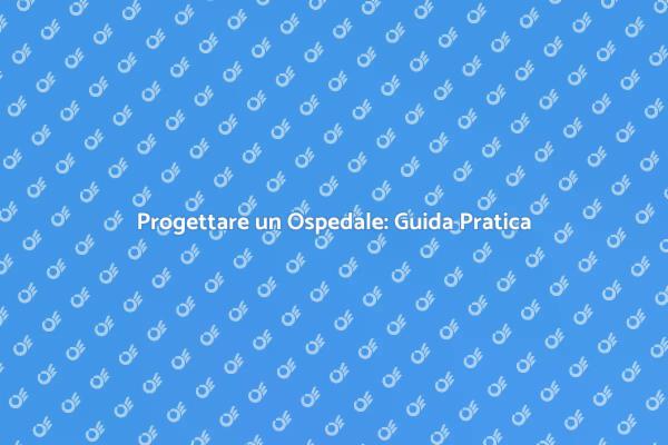 Ospedali: Costruzione e Pianificazione