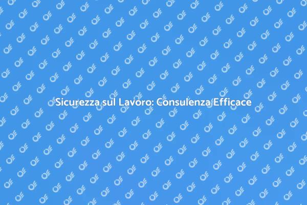 Consulenza Sicurezza: Fondamentale per Aziende