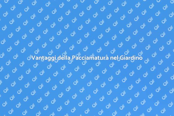 Pacciamatura: Un Giardino Più Sano