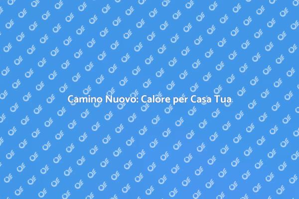 Crea il Tuo Nuovo Camino Oggi!