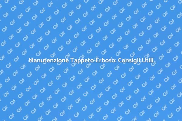 Come Curare il Tuo Tappeto Erboso