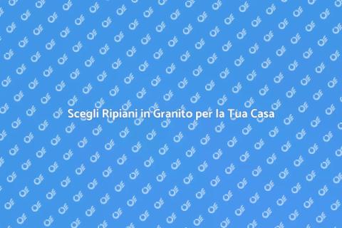 Ripiani in Granito: Eleganza e Funzionalità