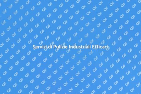 Pulizie Industriali: Soluzioni Sicure