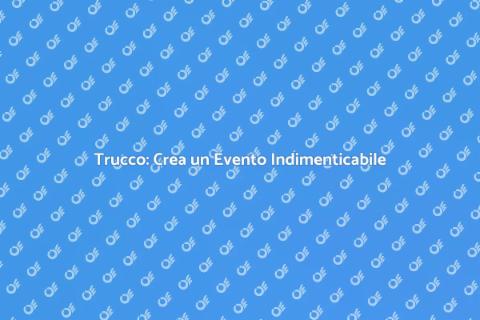 Evento di Trucco: Organizzazione Perfetta