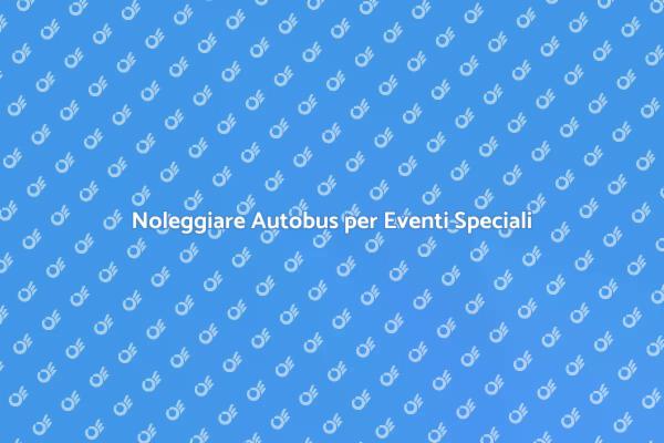 Autobus in Affitto per Ogni Necessità