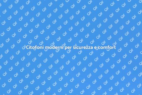 Aggiornamento citofoni per sicurezza casa