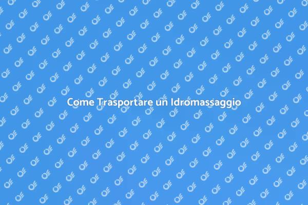 Trasporto Sicuro di Idromassaggi