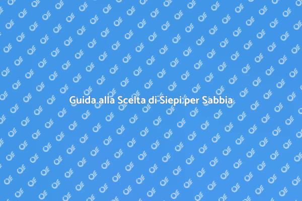 Scegliere Siepi per Terreni Sabbiosi