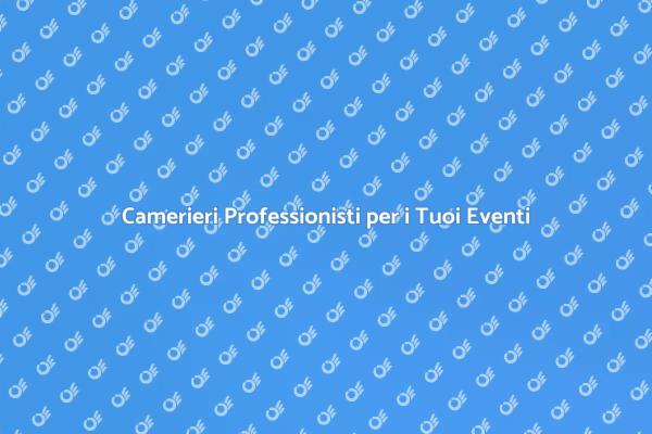 L'importanza di uno Staff di Camerieri