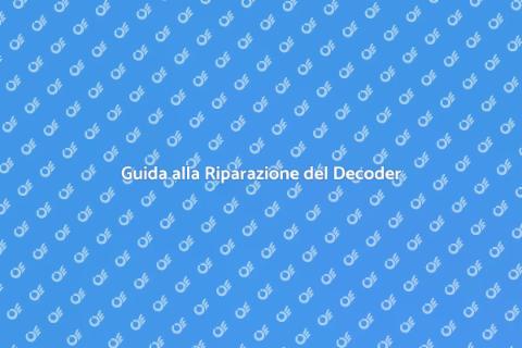 Riparare Decoder Non Funzionante