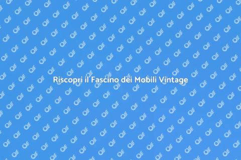 Restauro Mobili Vintage: Riscopri il Fascino