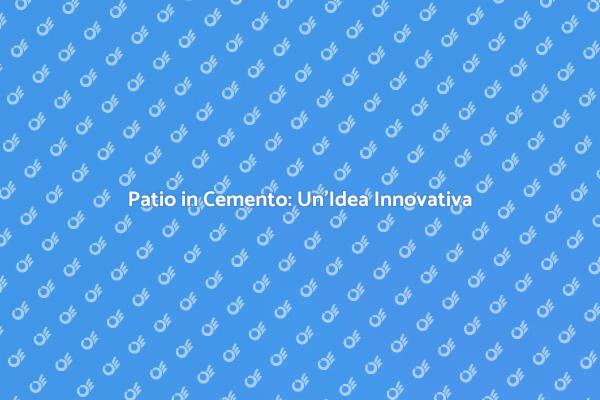 Rinnova il Tuo Spazio con un Patio