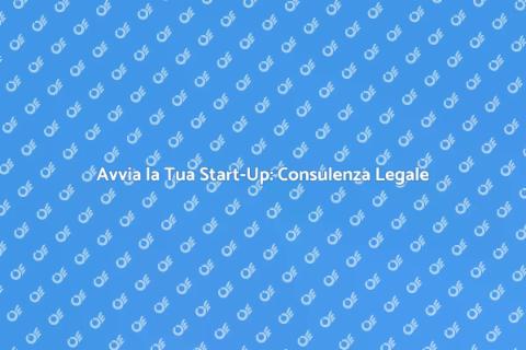 Costituzione Start-Up: Guida Legale