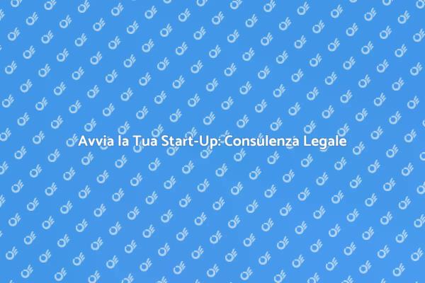 Start-Up: Affronta le Leggi con Successo