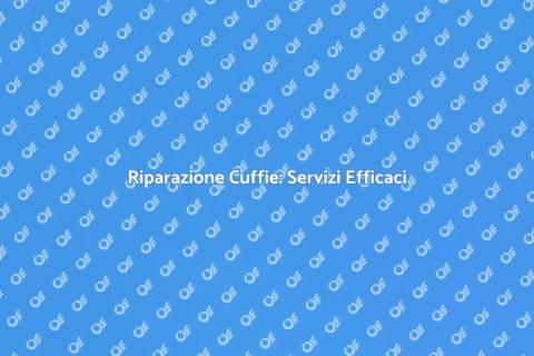 Riparazione Cuffie: Guida Completa