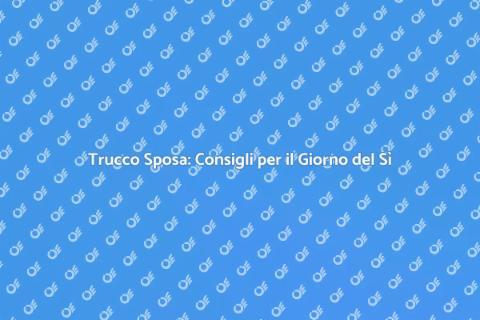 Trucco Matrimonio: Rendi Unico il Tuo Giorno