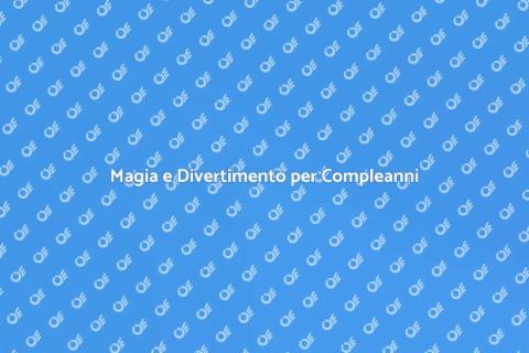 Magia per Compleanni Indimenticabili