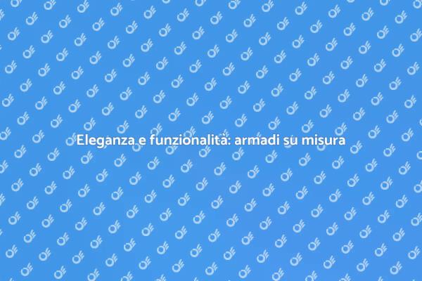 Armadio personalizzato: stile e funzionalità
