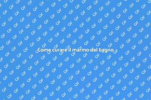 Manutenzione naturale del marmo bagno